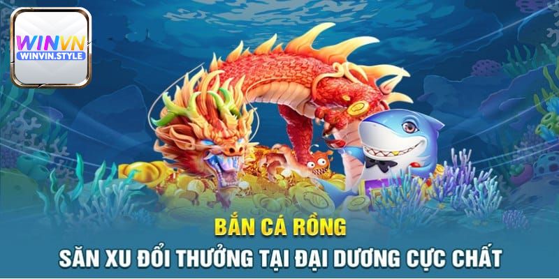 Chia sẻ mẹo săn thưởng lớn cùng bắn cá rồng