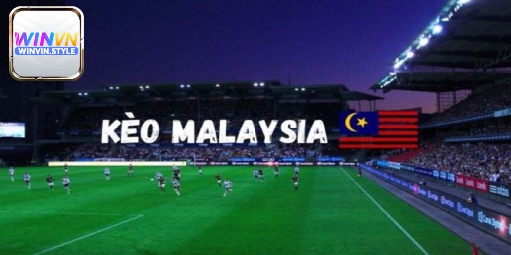 Hướng dẫn cách đọc kèo Malaysia là gì đúng nhất