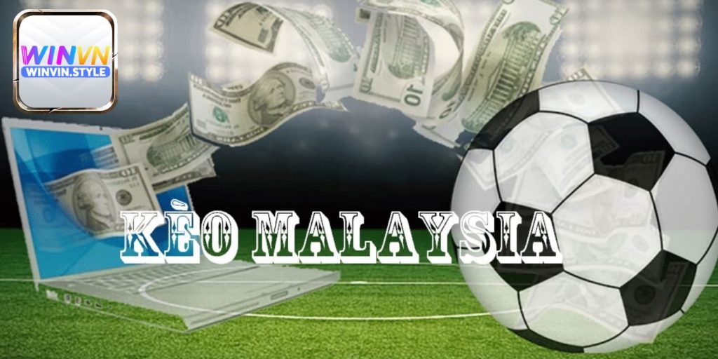 Giải thích kèo Malaysia là gì?