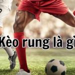 Kèo rung là gì